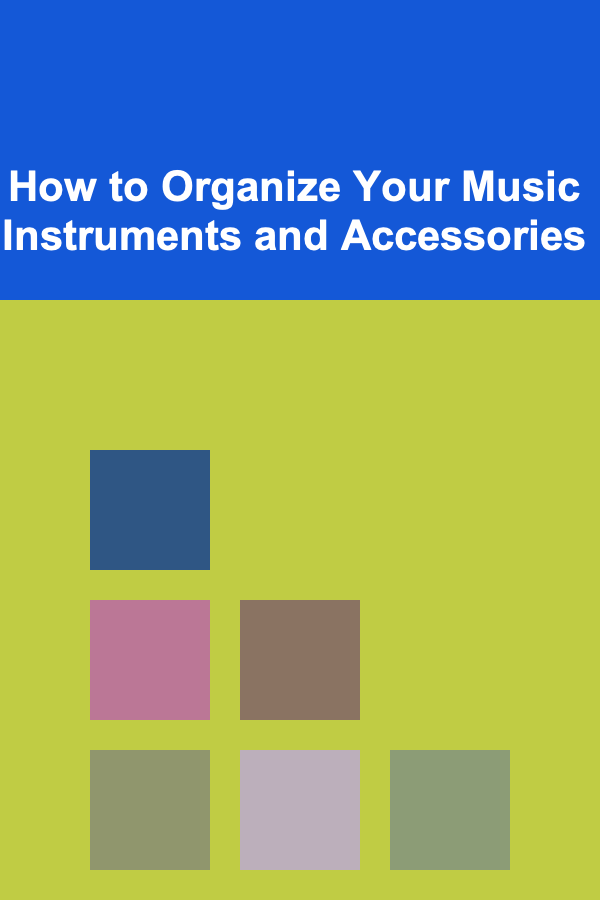 How to Organize Your Music Instruments and Accessories
