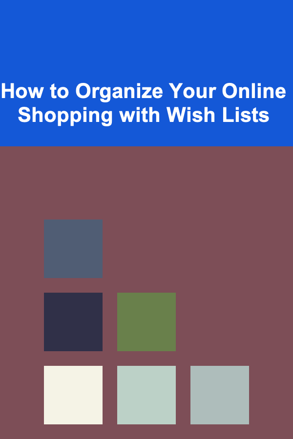 How to Organize Your Online Shopping with Wish Lists