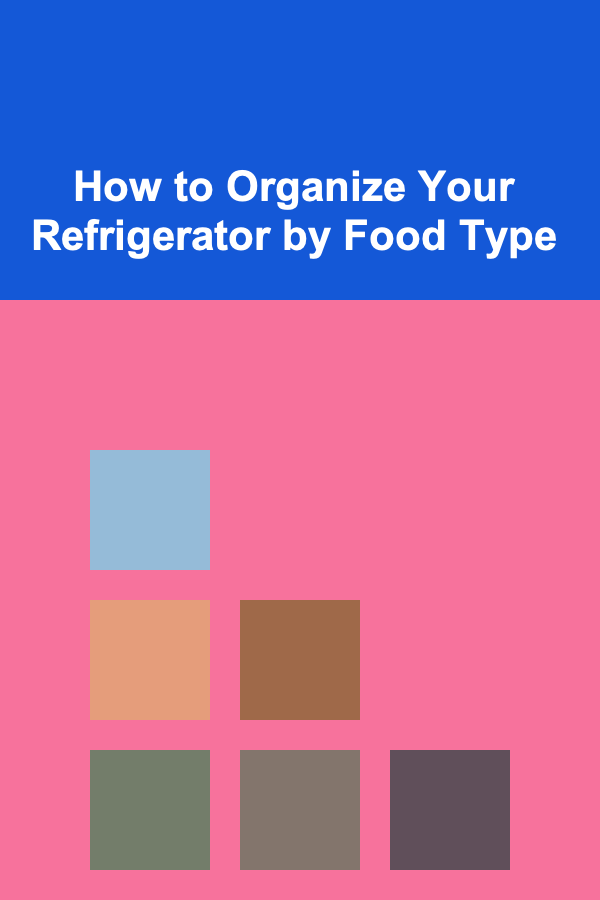 How to Organize Your Refrigerator by Food Type