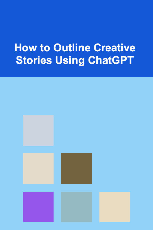 How to Outline Creative Stories Using ChatGPT