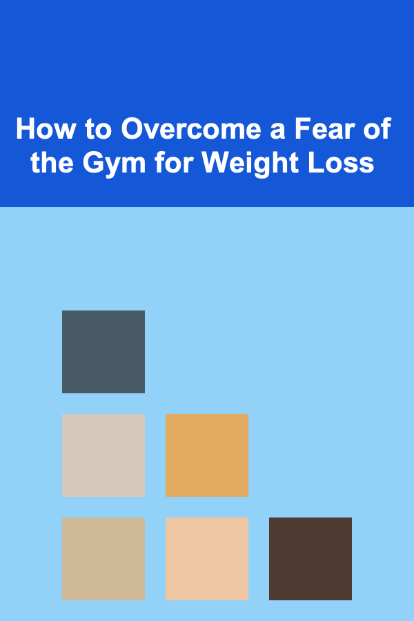 How to Overcome a Fear of the Gym for Weight Loss