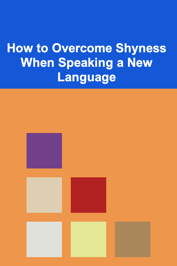 How to Overcome Shyness When Speaking a New Language
