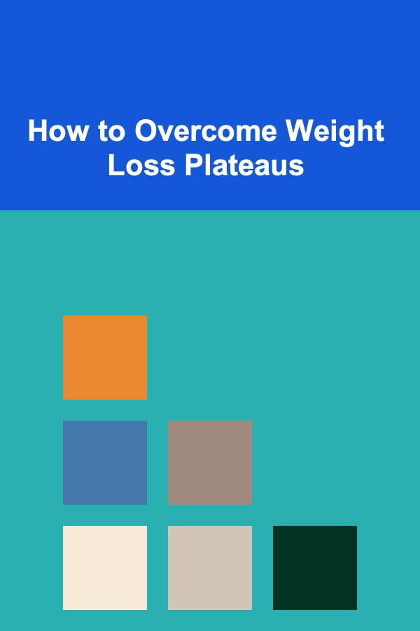 How to Overcome Weight Loss Plateaus