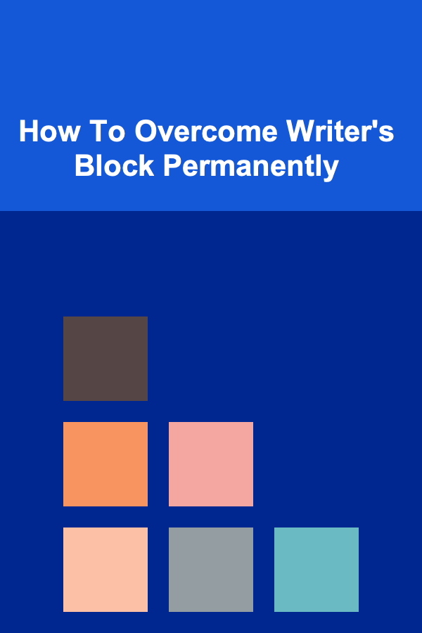 How To Overcome Writer's Block Permanently