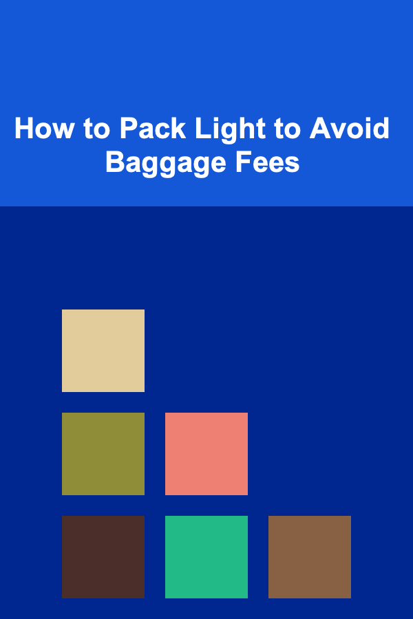 How to Pack Light to Avoid Baggage Fees