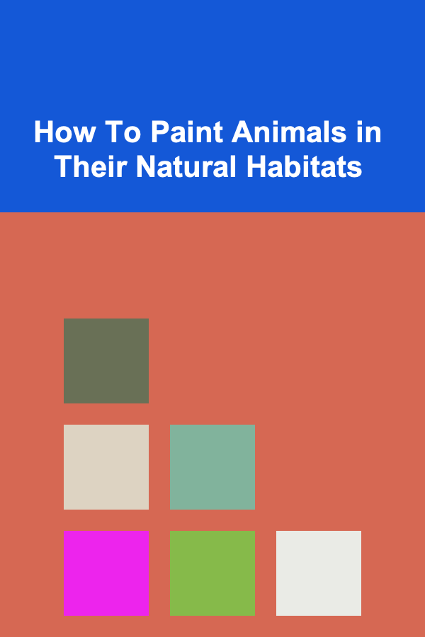 How To Paint Animals in Their Natural Habitats