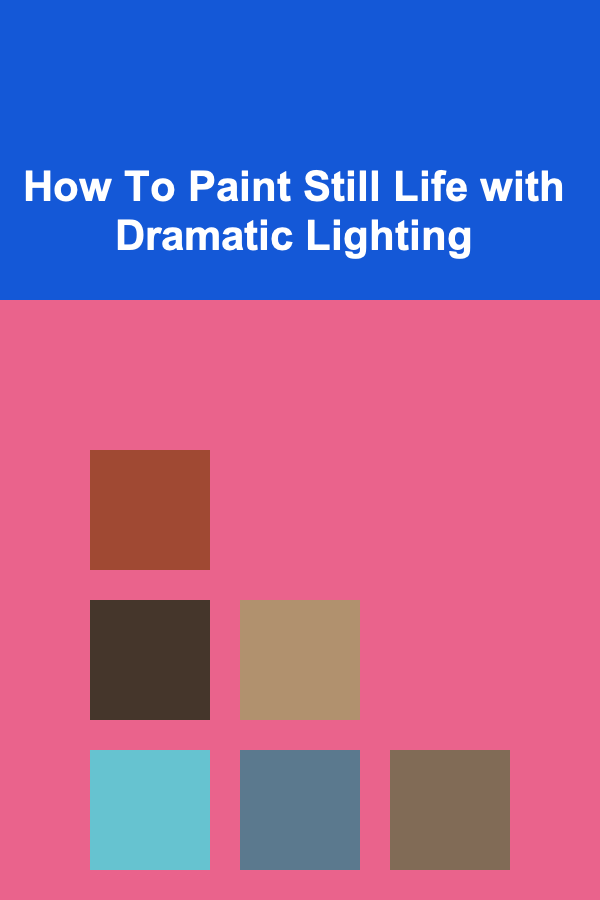 How To Paint Still Life with Dramatic Lighting
