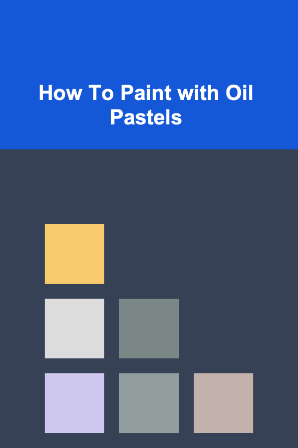 How To Paint with Oil Pastels