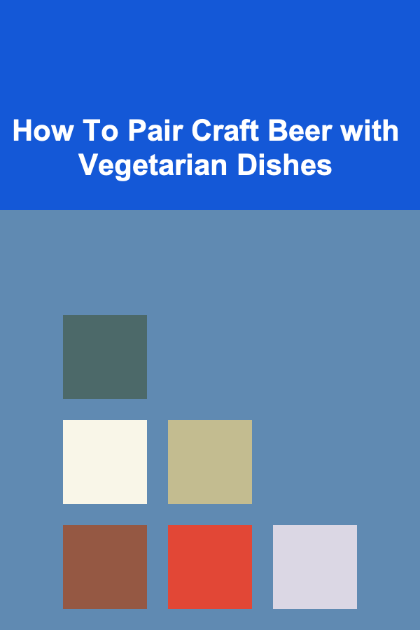 How To Pair Craft Beer with Vegetarian Dishes