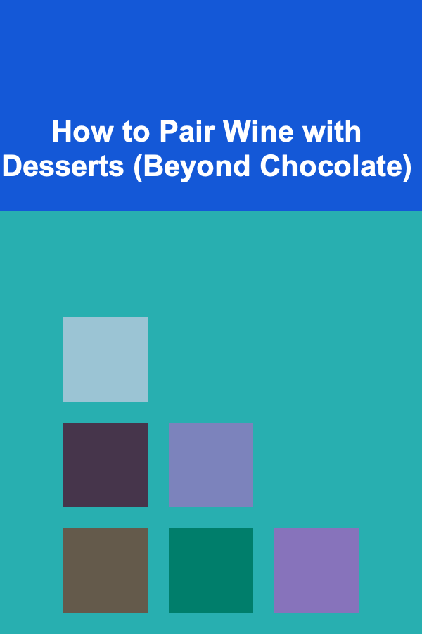 How to Pair Wine with Desserts (Beyond Chocolate)