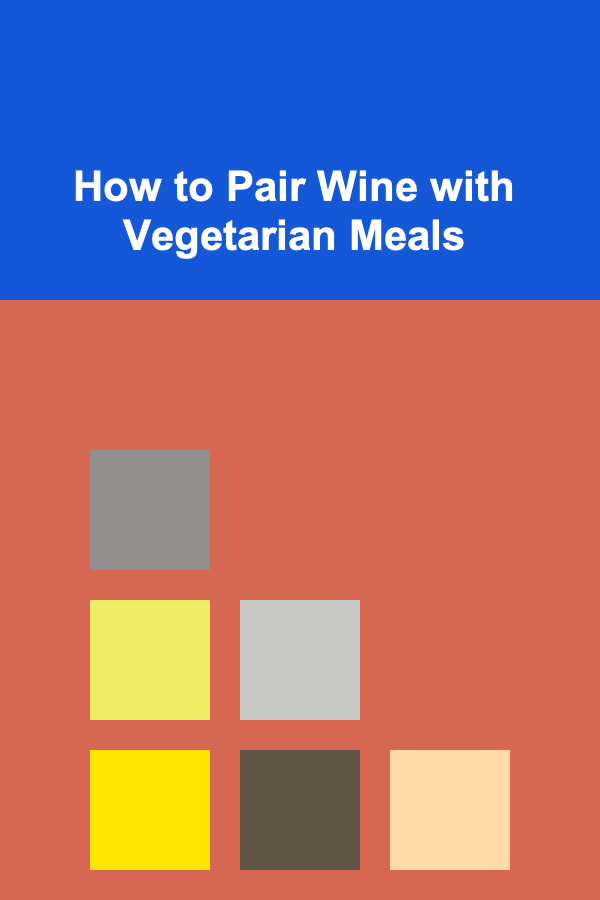 How to Pair Wine with Vegetarian Meals