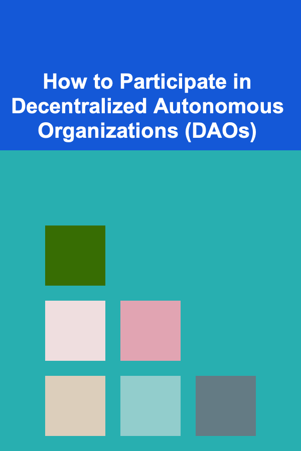 How to Participate in Decentralized Autonomous Organizations (DAOs)