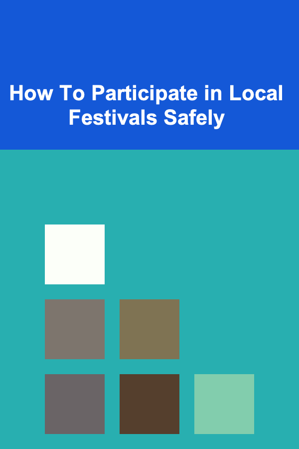 How To Participate in Local Festivals Safely