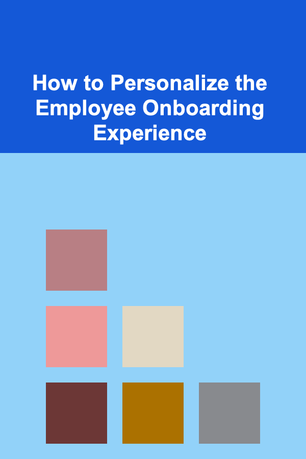 How to Personalize the Employee Onboarding Experience