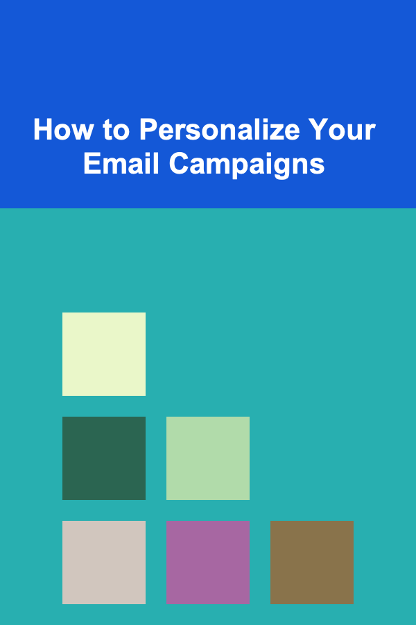 How to Personalize Your Email Campaigns