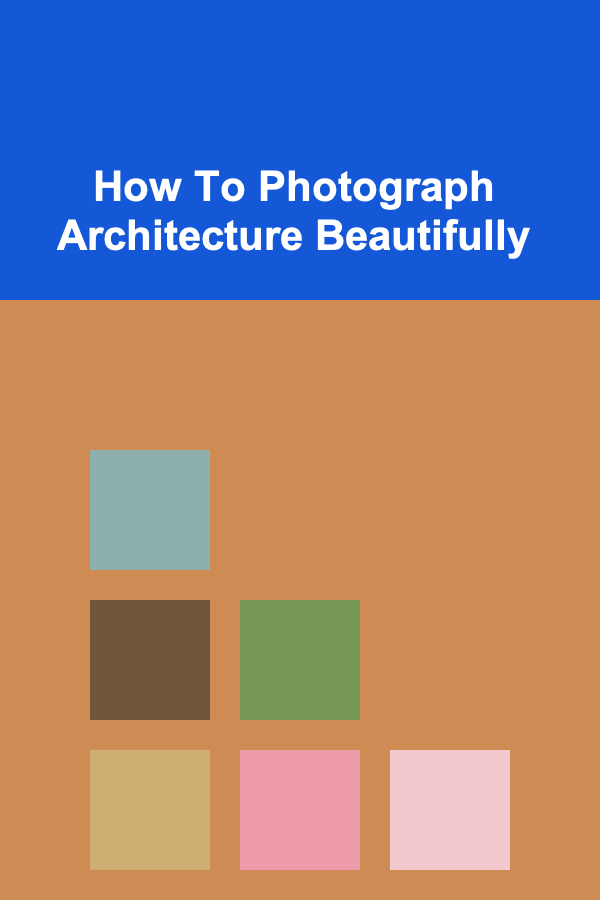 How To Photograph Architecture Beautifully
