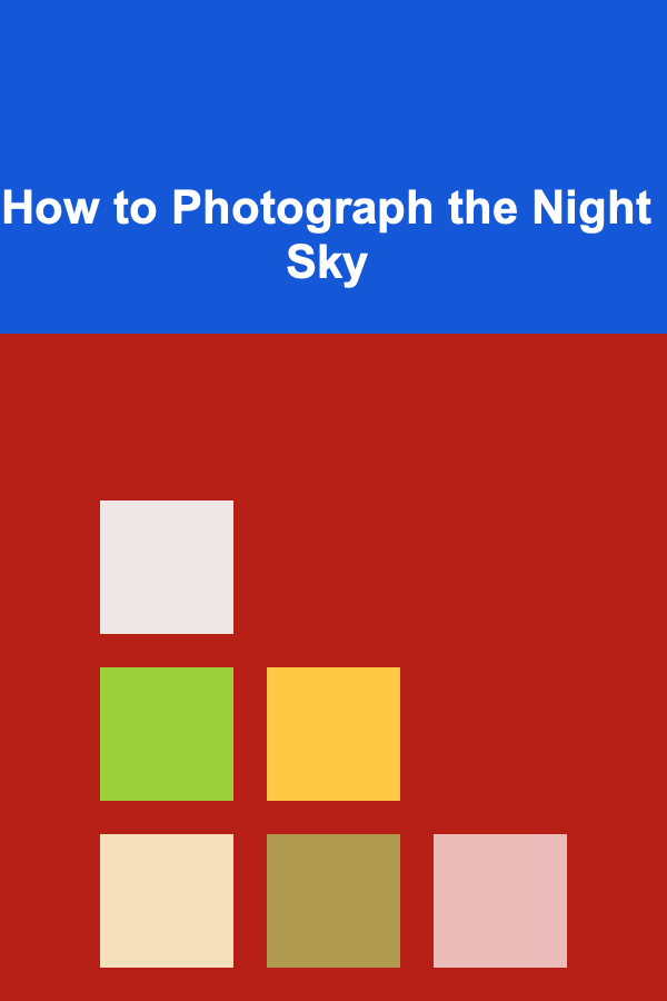 How to Photograph the Night Sky