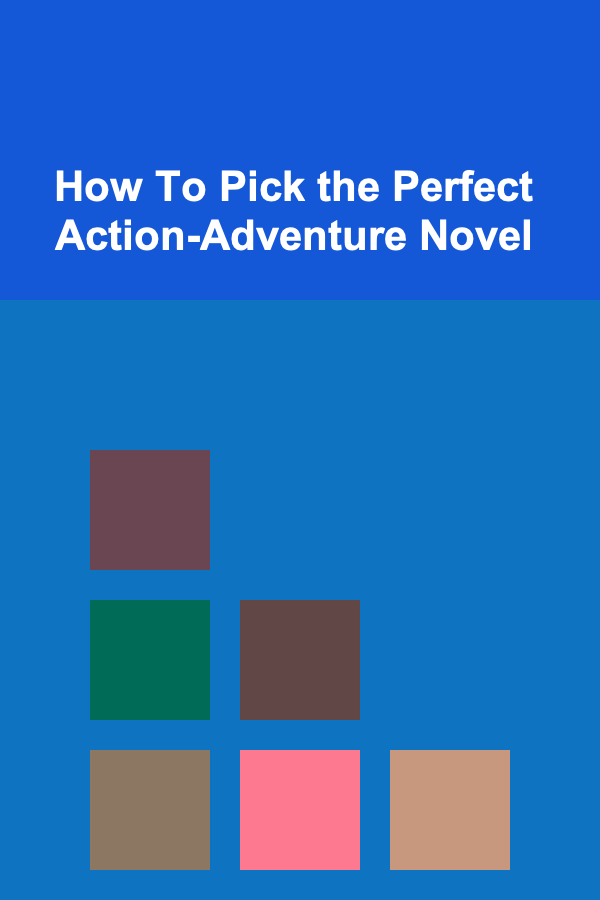 How To Pick the Perfect Action-Adventure Novel