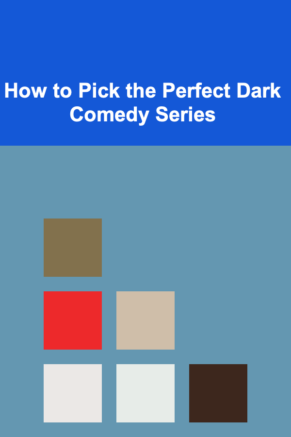 How to Pick the Perfect Dark Comedy Series