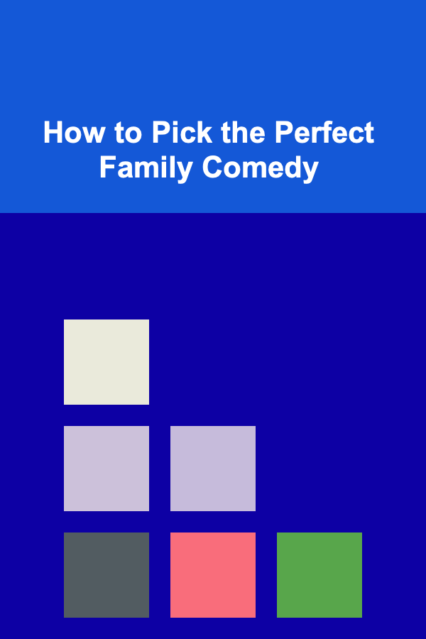 How to Pick the Perfect Family Comedy