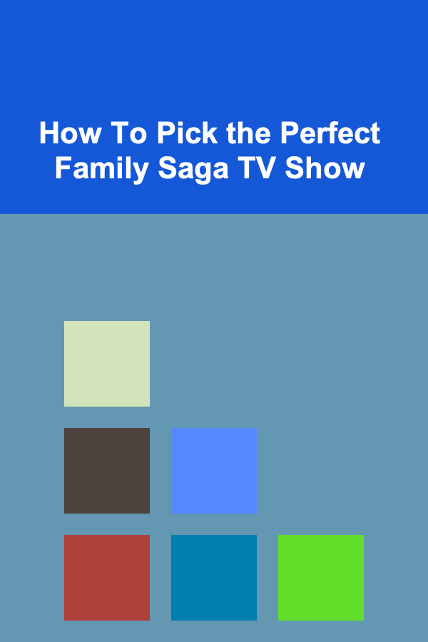 How To Pick the Perfect Family Saga TV Show
