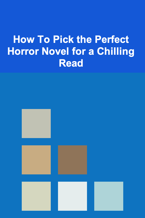 How To Pick the Perfect Horror Novel for a Chilling Read