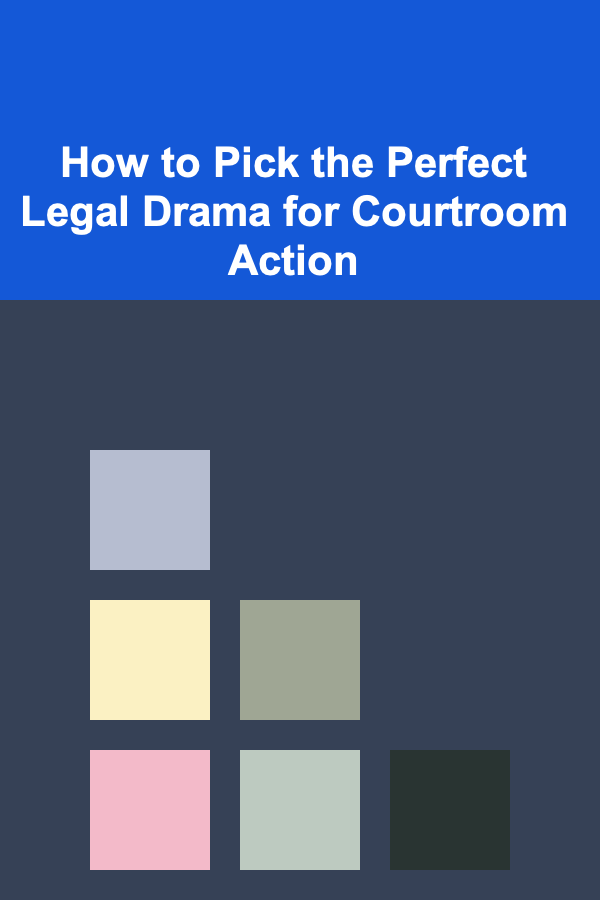 How to Pick the Perfect Legal Drama for Courtroom Action