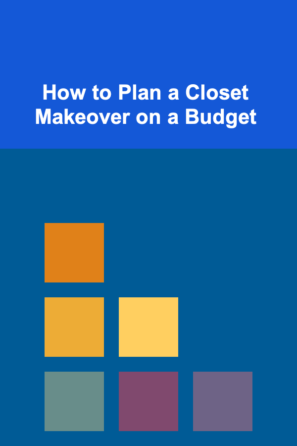 How to Plan a Closet Makeover on a Budget