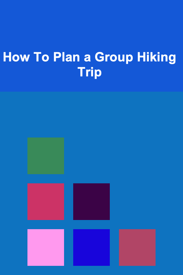 How To Plan a Group Hiking Trip