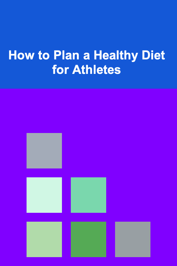 How to Plan a Healthy Diet for Athletes