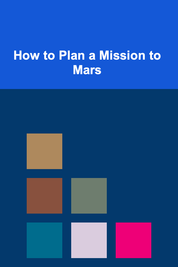 How to Plan a Mission to Mars