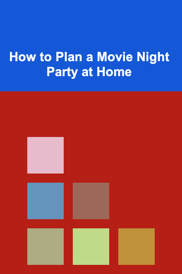 How to Plan a Movie Night Party at Home