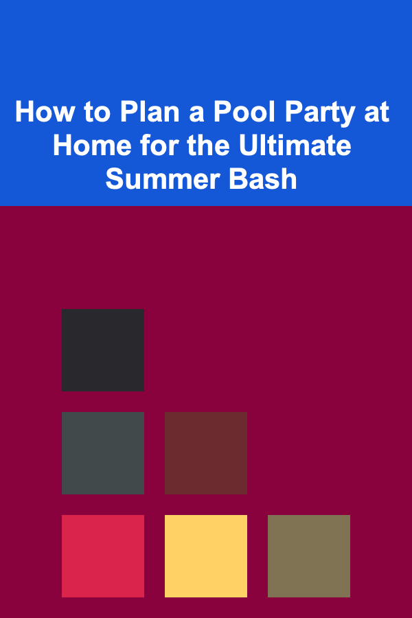 How to Plan a Pool Party at Home for the Ultimate Summer Bash
