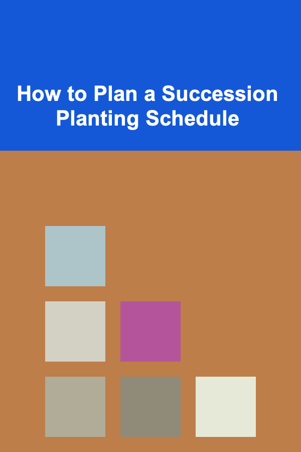 How to Plan a Succession Planting Schedule