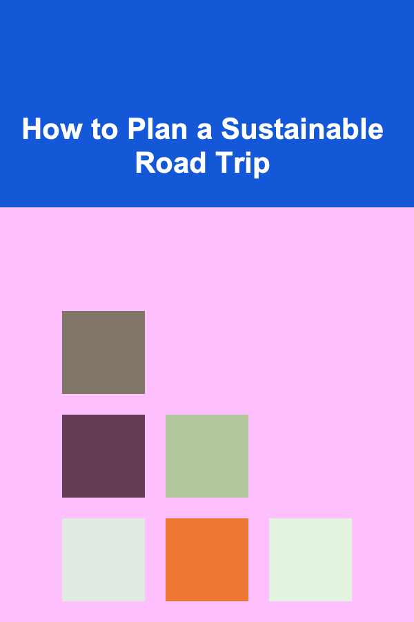 How to Plan a Sustainable Road Trip