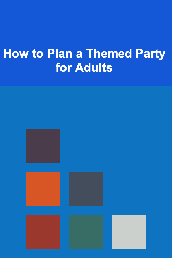 How to Plan a Themed Party for Adults