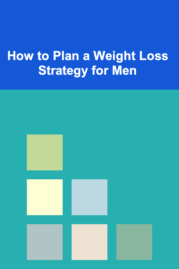 How to Plan a Weight Loss Strategy for Men