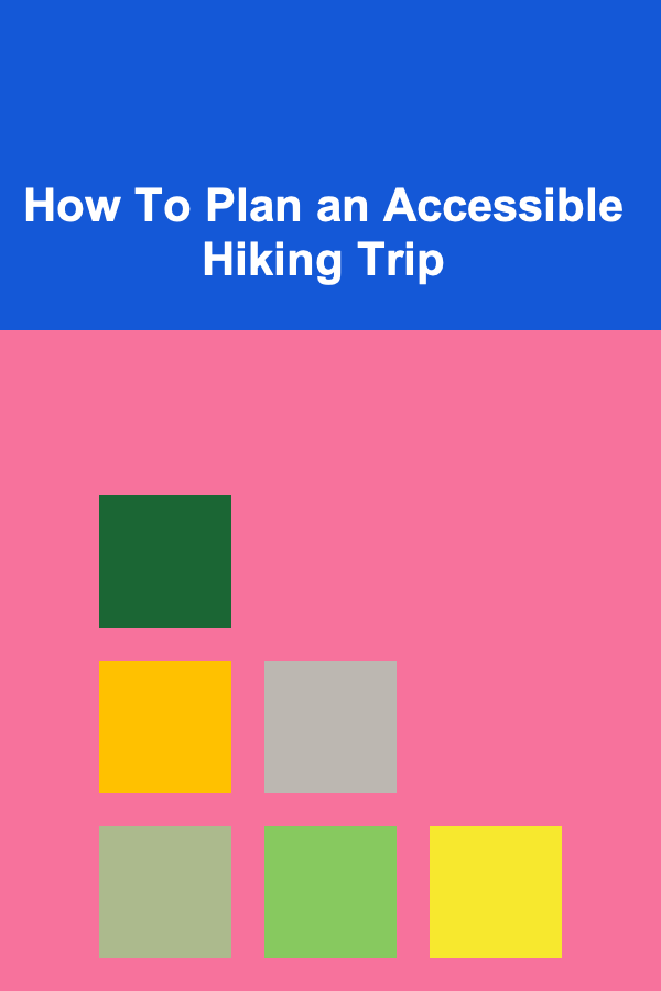 How To Plan an Accessible Hiking Trip