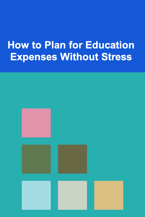 How to Plan for Education Expenses Without Stress