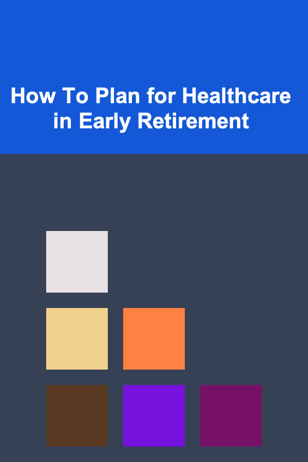 How To Plan for Healthcare in Early Retirement