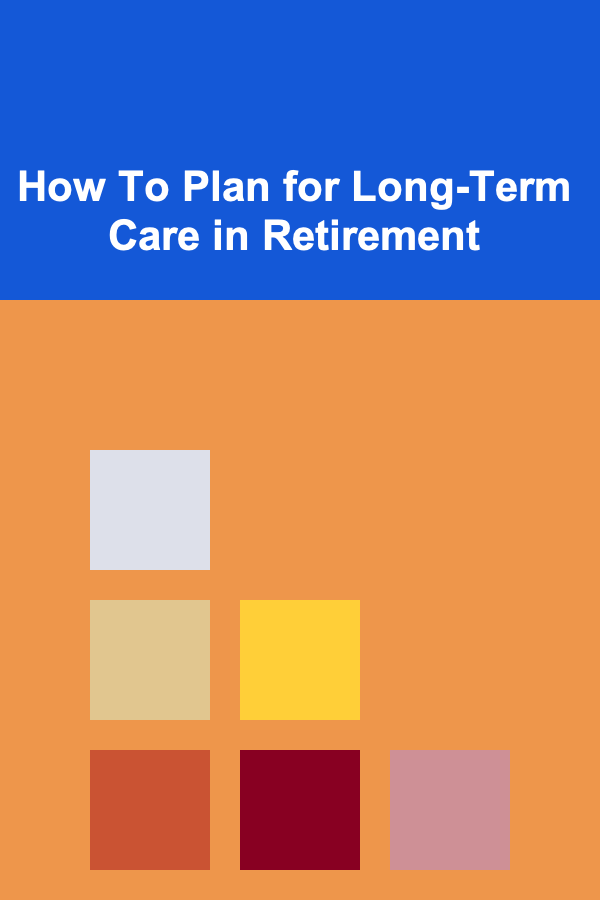 How To Plan for Long-Term Care in Retirement
