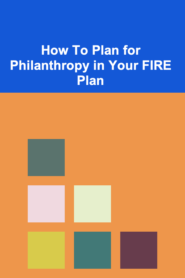 How To Plan for Philanthropy in Your FIRE Plan