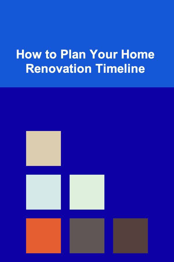 How to Plan Your Home Renovation Timeline