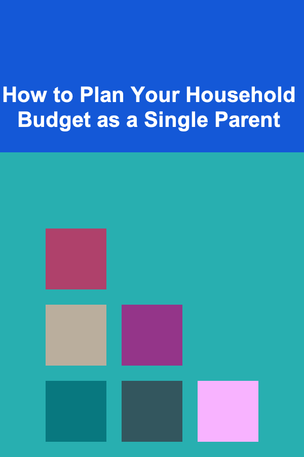 How to Plan Your Household Budget as a Single Parent