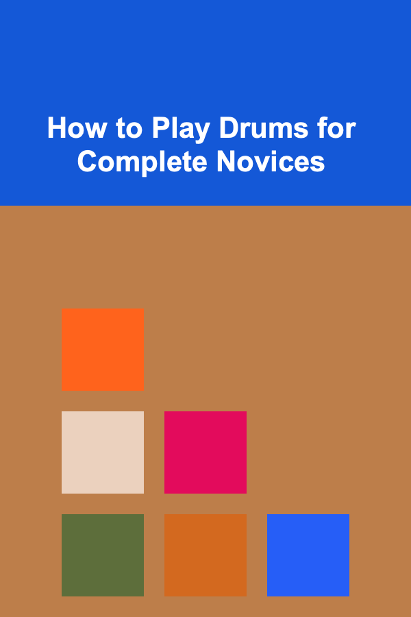 How to Play Drums for Complete Novices