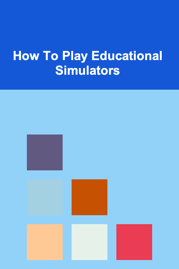 How To Play Educational Simulators
