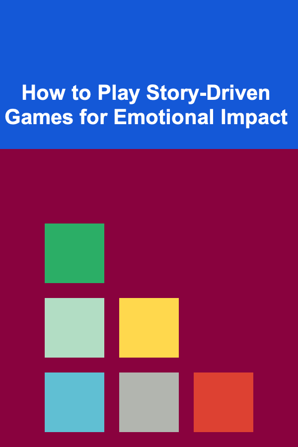 How to Play Story-Driven Games for Emotional Impact
