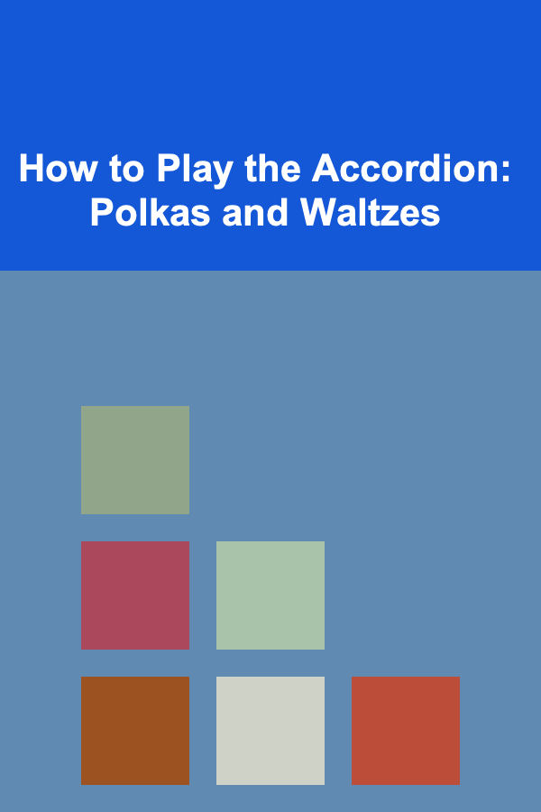 How to Play the Accordion: Polkas and Waltzes