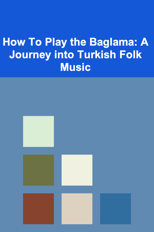 How To Play the Baglama: A Journey into Turkish Folk Music