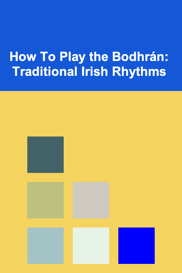 How To Play the Bodhrán: Traditional Irish Rhythms